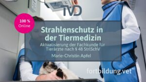 Aktualisierung der Fachkunde im Strahlenschutz für Tierärzte gem. § 48 StrlSchV